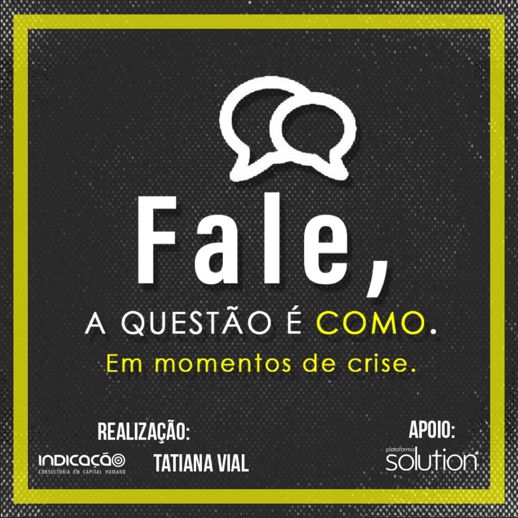 Fale, a questão é como. Em momentos de crise